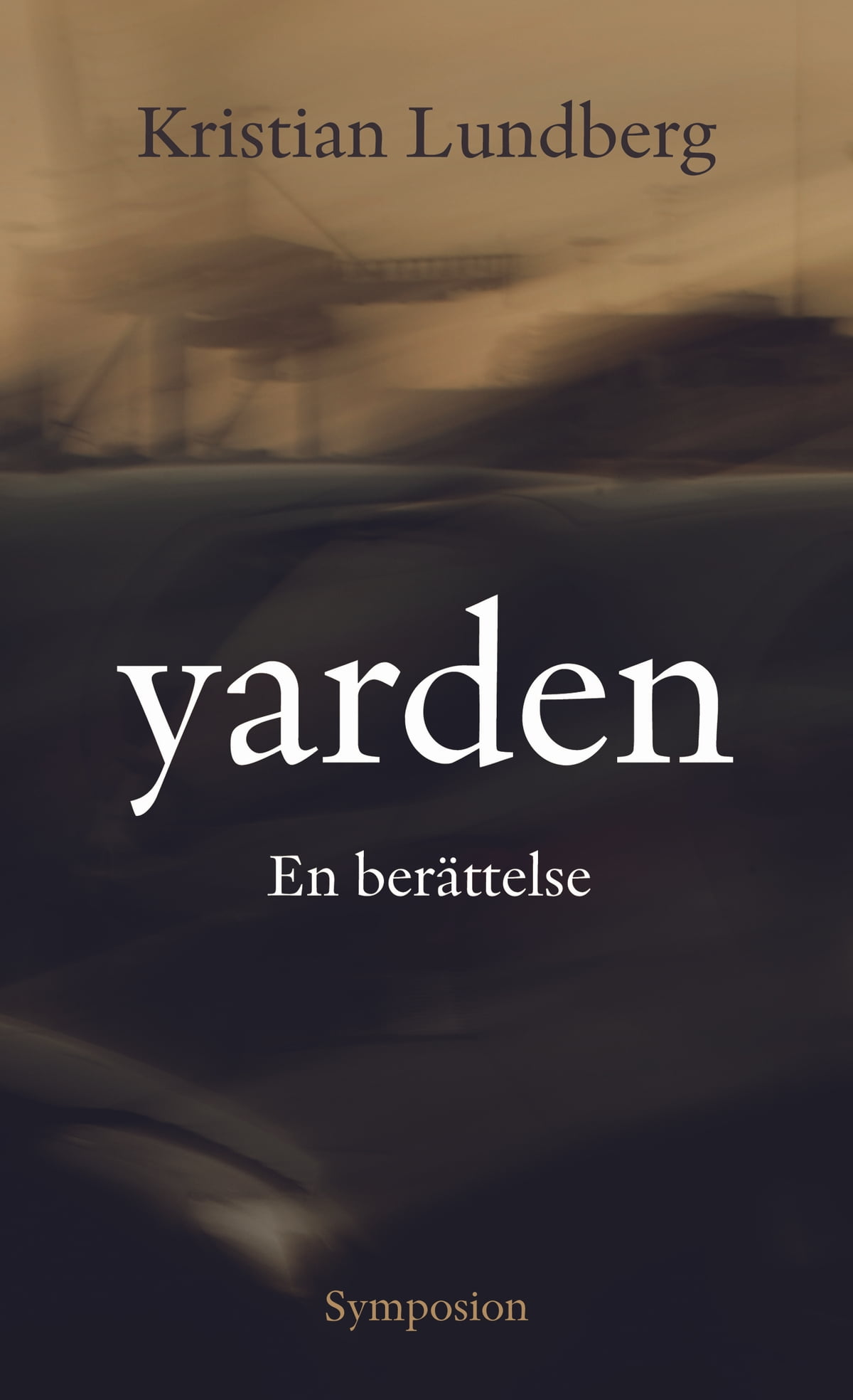 Kristian Lundberg: Yarden (Hardcover, Swedish language, 2009, Symposion)