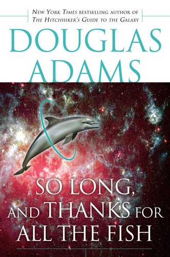 So Long, and Thanks for All the Fish (Paperback, 2009, Del Rey)