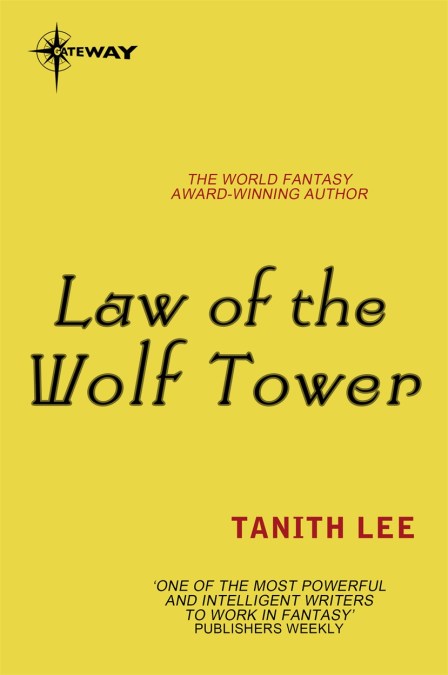 Tanith Lee: Law of the Wolf Tower (EBook, 2014, SF Gateway)