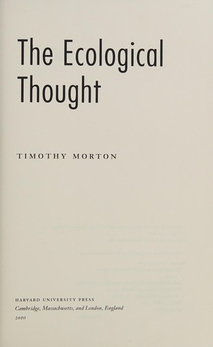 Timothy Morton: The ecological thought (2010, Harvard University Press)