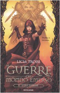 Le due guerriere. Le guerre del mondo emerso vol. 2 (Hardcover, 2007, Mondolibri)