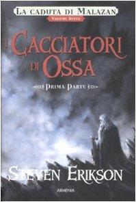 I cacciatori di ossa. La caduta di Malazan (Italian language, 2009)