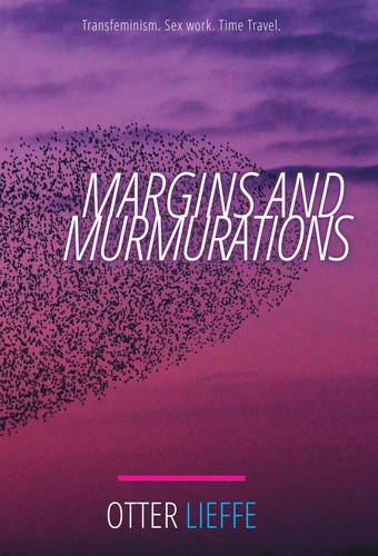 Otter Lieffe: Margins and Murmurations (EBook, 2017, Otter Lieffe)