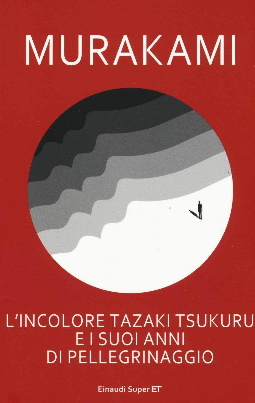 Haruki Murakami: L'incolore Tazaki Tsukuru e i suoi anni di pellegrinaggio (Paperback, 2014, Einaudi)