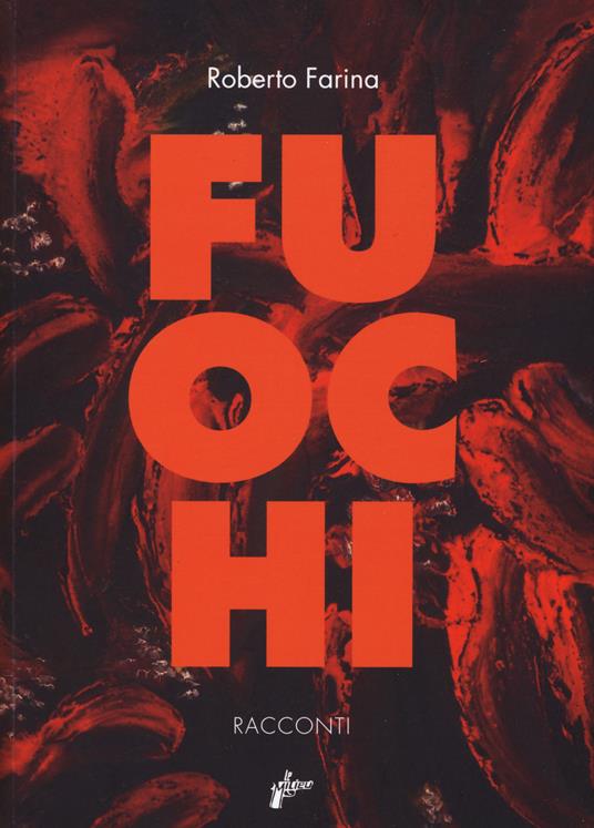 Roberto Farina: Fuochi (Paperback, Italiano language, 2019, Milieu Edizioni)