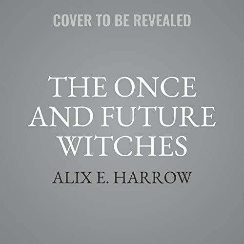 The Once and Future Witches (AudiobookFormat, 2020, Hachette B and Blackstone Publishing, Redhook)