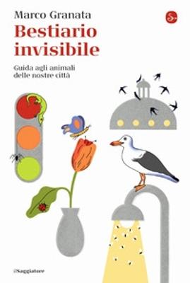 Marco Granata: Bestiario invisibile (Il Saggiatore)