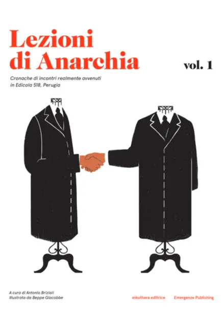 Antonio Senta, Francesco Codello, Stefano Boni, Lorenzo Pezzica: Lezioni di Anarchia vol. 1 (Italian language, 2019, Elèuthera, Emergenze publishing)