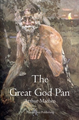 The Great God Pan (Paperback, 2011, Theophania Publishing)