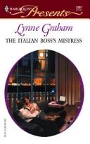 Lynne Graham: The Italian Boss's Mistress (Paperback, 2004, Harlequin)