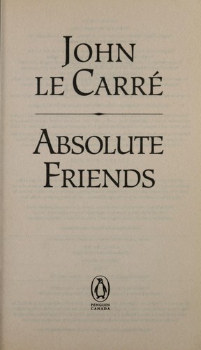 Absolute friends (2004, Penguin Canada)