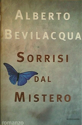 Alberto Bevilacqua: Sorrisi dal mistero (Italian language, 1998, Mondadori)