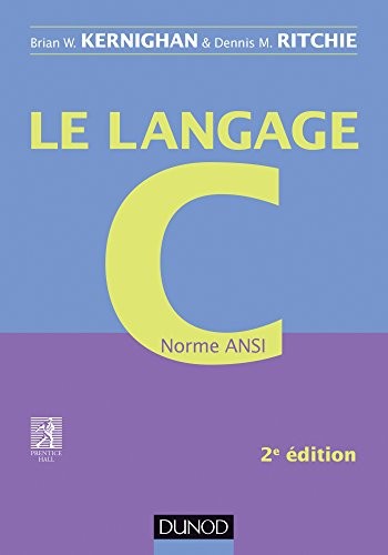 Brian W. Kernighan, Dennis M. Ritchie: Le langage C - 2e éd - Norme ANSI (French language, 2014, Dunod)