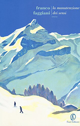 Franco Faggiani: La manutenzione dei sensi (Paperback, 2018, Fazi)