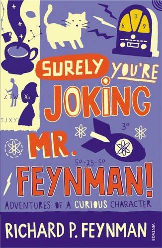 Surely you're joking, Mr Feynman! : adventures of a curious character
