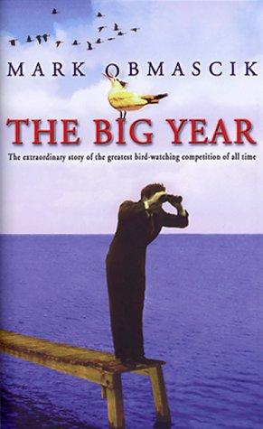 Mark Obmascik: THE BIG YEAR (2004, DOUBLEDAY)