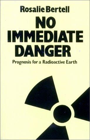 Rosalie Bertell: No immediate danger (Paperback, 1985, Book Pub. Co.)