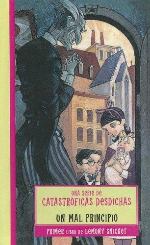 Un Mal Principio (Lemony Snicket: Una Serie de Catastroficas Desdichas) (Spanish language, 2001, Turtleback Books Distributed by Demco Media)