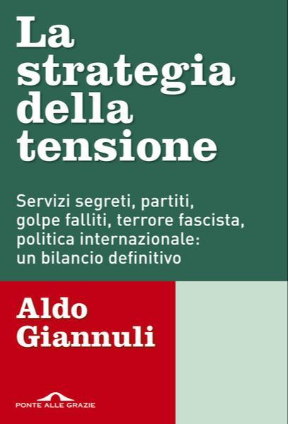 Aldo Giannuli: La strategia della tensione (EBook, Italian language, Ponte alle grazie)