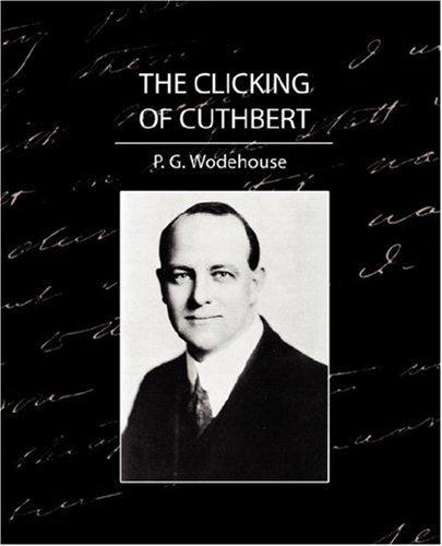 P. G. Wodehouse: The Clicking of Cuthbert (Paperback, 2007, Book Jungle)