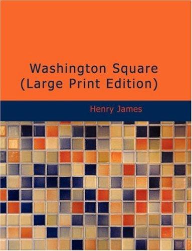 Washington Square (Large Print Edition) (Paperback, 2007, BiblioBazaar)