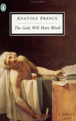 Anatole France: The Gods Will Have Blood (Les Dieux Ont Soif) (Paperback, 1990, Penguin Classics)