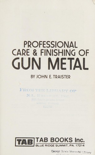 John E. Traister: Professional care & finishing of gun metal (1982, Tab Books)
