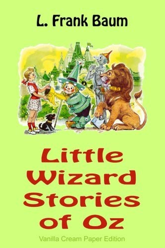 Little Wizard Stories of Oz (Paperback, 2018, CreateSpace Independent Publishing Platform)