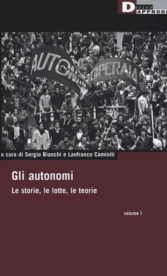 Sergio Bianchi, Lanfranco Caminiti: Gli autonomi (Paperback, Italiano language, 2020, DeriveApprodi)