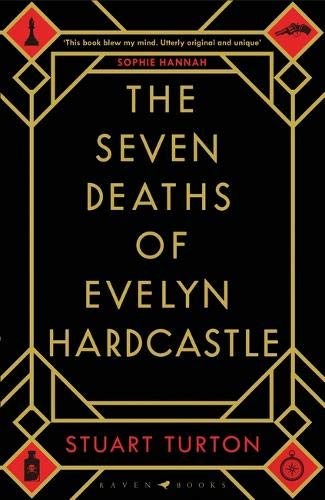 The Seven Deaths of Evelyn Hardcastle [Paperback] [Feb 08, 2018] Stuart Turton (Paperback, Bloomsbury Publishing Plc)