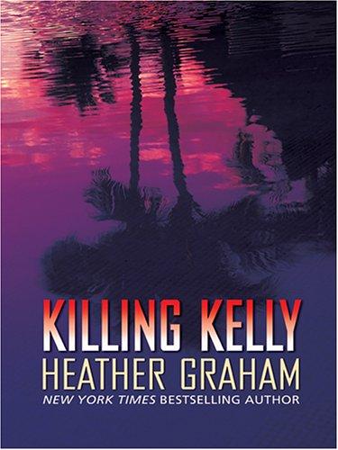 Heather Graham: Killing Kelly (Hardcover, 2005, Thorndike Press)
