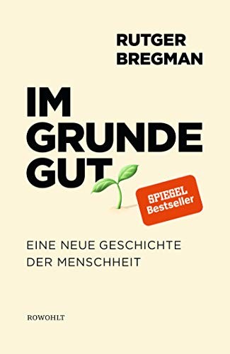 Rudger Bregman: Im Grunde gut (Hardcover, German language, 2021, Rowohlt)