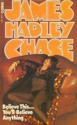 James Hadley Chase: Believe This... You'll Believe Anything (Paperback, 1976, Corgi)