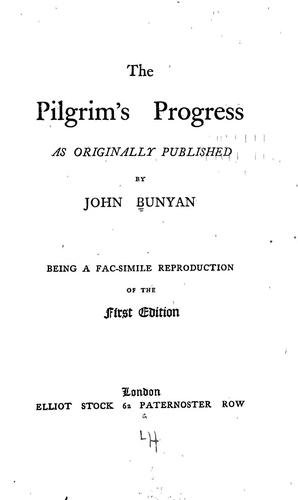 The pilgrim's progress as originally published, being a fac-simile reproduction of the first ed. (1877, E. Stock)