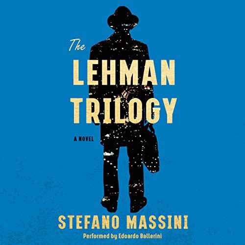 Stefano Massini: The Lehman Trilogy (AudiobookFormat, 2020, Harpercollins, HarperCollins B and Blackstone Publishing)