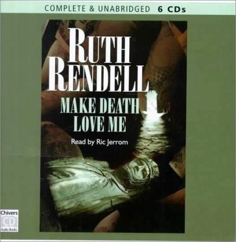 Ruth Rendell: Make Death Love Me (An Inspector Wexford Mystery, 11) (AudiobookFormat, 2000, Chivers Audio Books)