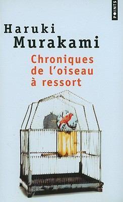 Haruki Murakami: Chroniques de l'oiseau à ressort (French language, 2004, Éditions du Seuil)