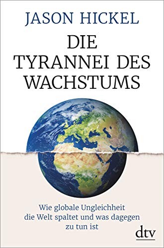 Jason Hickel: Die Tyrannei des Wachstums (Hardcover, German language, dtv Verlagsgesellschaft)