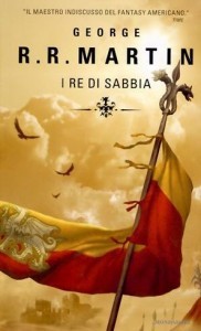 George R. R. Martin: I re di sabbia (Hardcover, Italiano language, 2008, Mondadori)