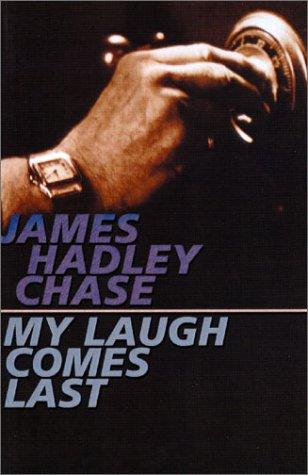 James Hadley Chase: My Laugh Comes Last (Paperback, 2000, House of Stratus)