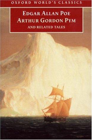 The Narrative of Arthur Gordon Pym of Nantucket, and Related Tales (Oxford World's Classics) (1998, Oxford University Press, USA)