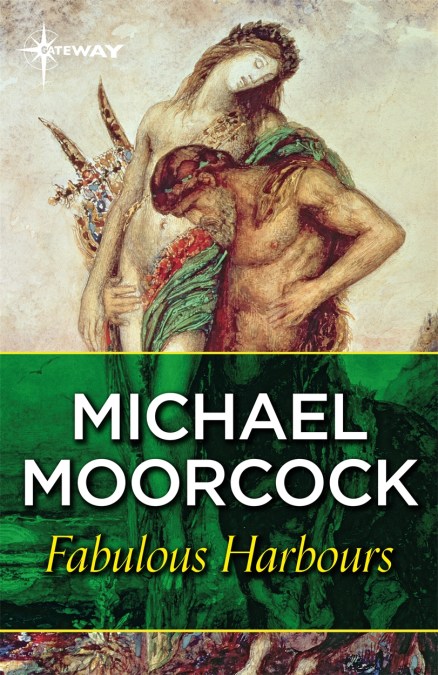 Michael Moorcock: Fabulous Harbours (EBook, 2020, SF Gateway)