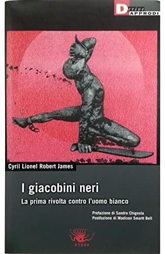 C. L. R. James: I giacobini neri. La prima rivolta contro l'uomo bianco (Italian language, 2006)
