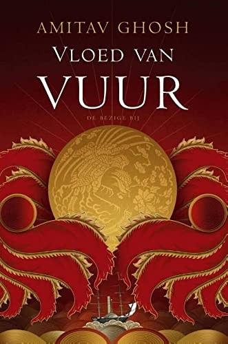 Amitav Ghosh: Vloed van vuur (Hardcover, De Bezige Bij)