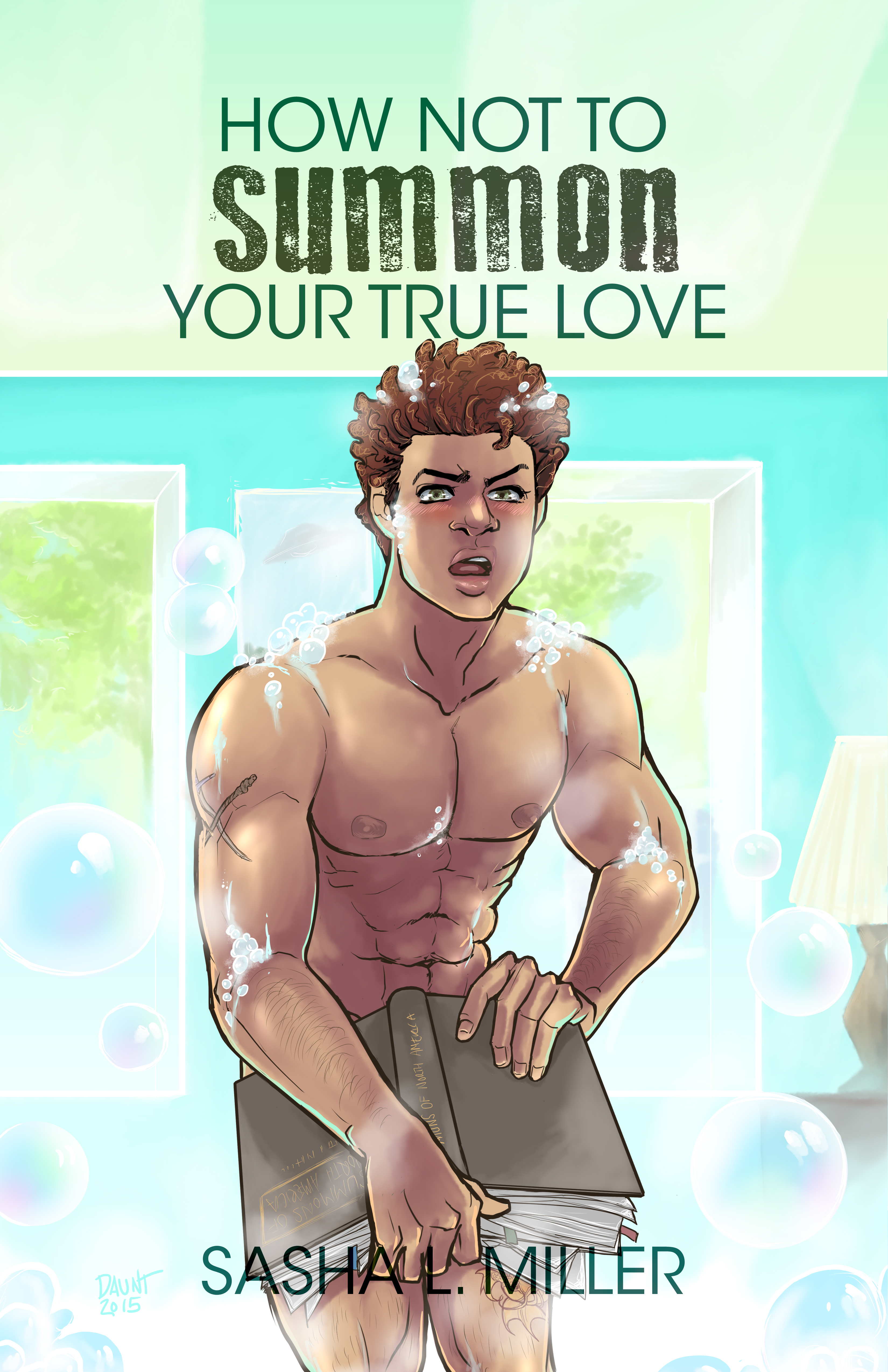 Sasha L. Miller: How Not to Summon Your True Love (Paperback, 2019, Less Than Three Press)