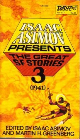 Isaac Asimov, Fredric Brown, Martin H. Greenberg, Alfred Bester, 시어도어 스터전, James Blish, A. E. van Vogt, Lester del Rey, Catherine Lucille Moore, Henry Kuttner, Eric Frank Russell, C. M. Kornbluth, Robert Arthur, Ross Rocklynne, Anthony Boucher, Maurice G. Hugi: Isaac Asimov Presents The Great SF Stories 3 (Paperback, 1980, DAW)