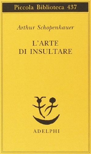 Arthur Schopenhauer: L'arte di insultare (Paperback, 1999, Adelphi)