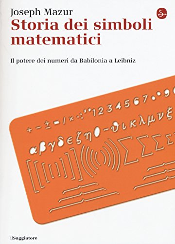 Storia dei simboli matematici (EBook, Italiano language, Il Saggiatore)