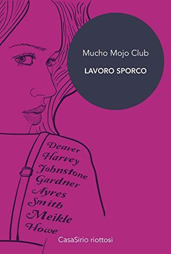 Mucho Mojo Club. Lavoro sporco (Italian language, 2018)