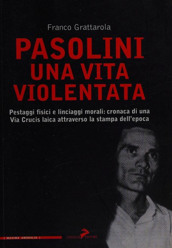Franco Grattarola: Pasolini, una vita violentata (Italian language, 2005, Coniglio)